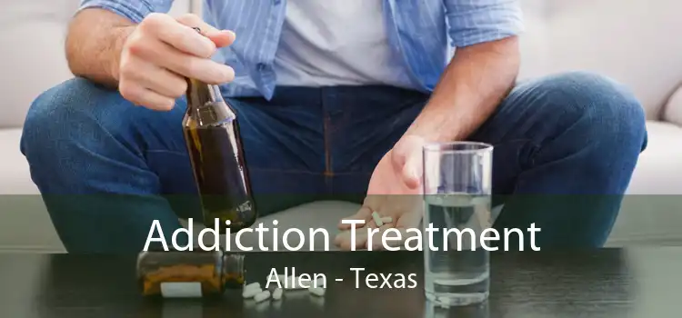 Addiction Treatment Allen - Texas