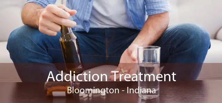 Addiction Treatment Bloomington - Indiana