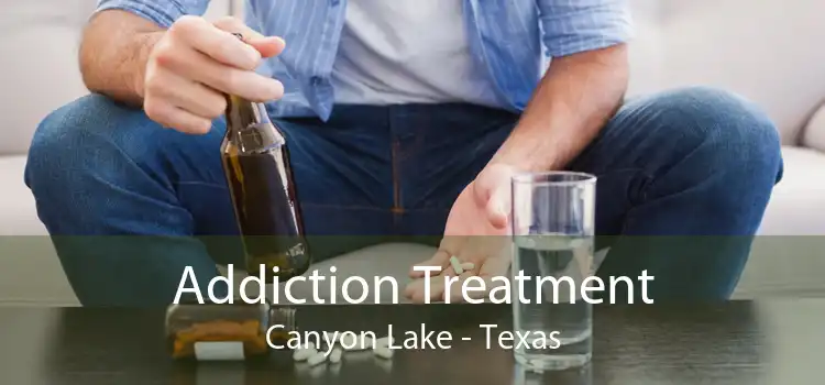 Addiction Treatment Canyon Lake - Texas