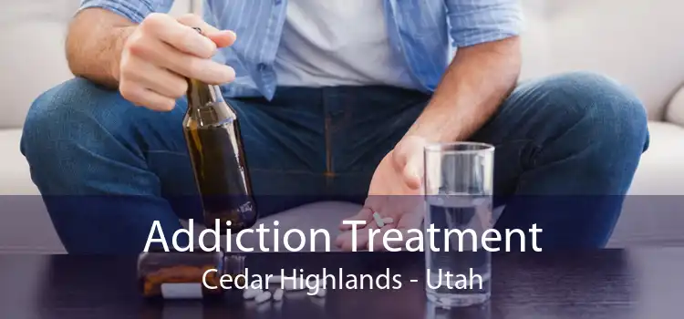 Addiction Treatment Cedar Highlands - Utah