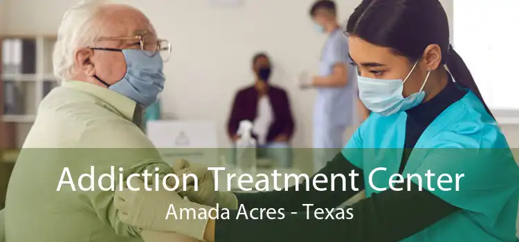 Addiction Treatment Center Amada Acres - Texas