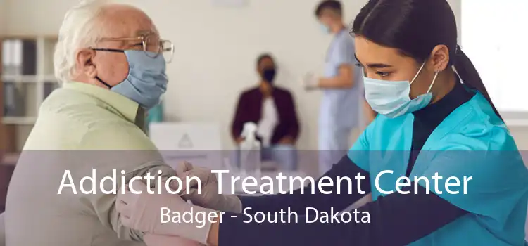 Addiction Treatment Center Badger - South Dakota