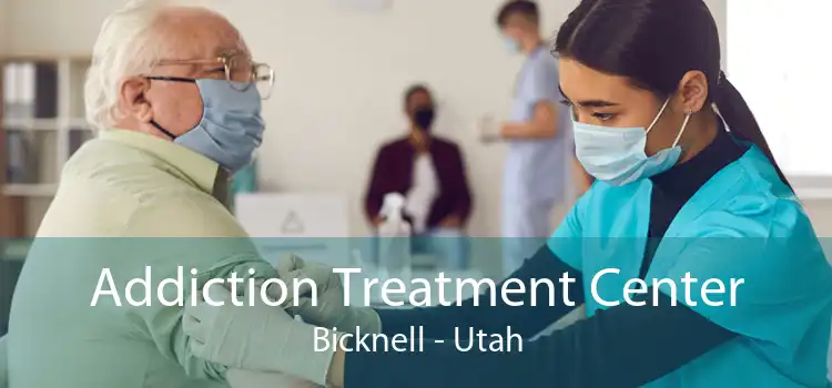 Addiction Treatment Center Bicknell - Utah