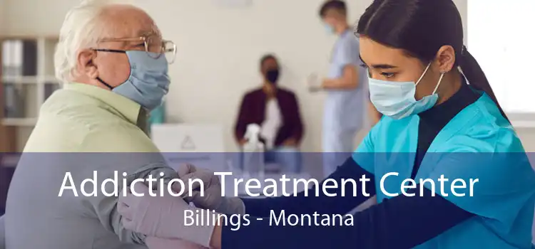 Addiction Treatment Center Billings - Montana