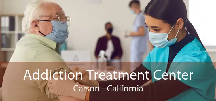 Addiction Treatment Center Carson - California