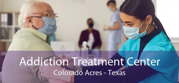 Addiction Treatment Center Colorado Acres - Texas