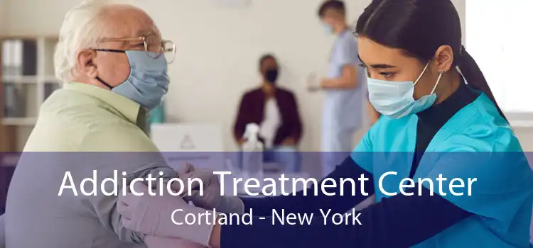 Addiction Treatment Center Cortland - New York