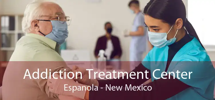 Addiction Treatment Center Espanola - New Mexico