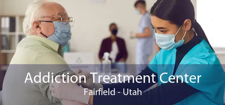 Addiction Treatment Center Fairfield - Utah