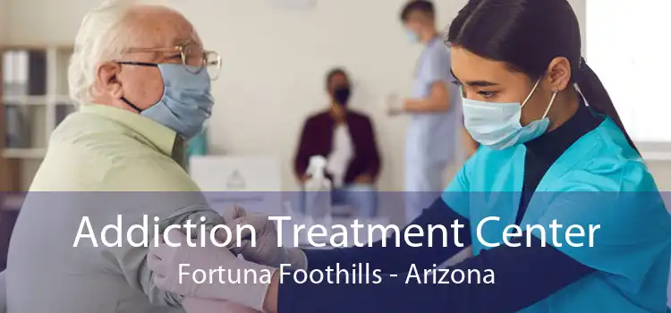 Addiction Treatment Center Fortuna Foothills - Arizona