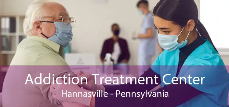 Addiction Treatment Center Hannasville - Pennsylvania