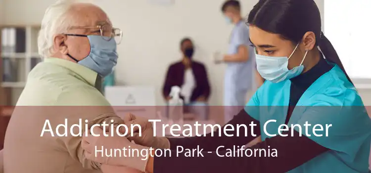 Addiction Treatment Center Huntington Park - California