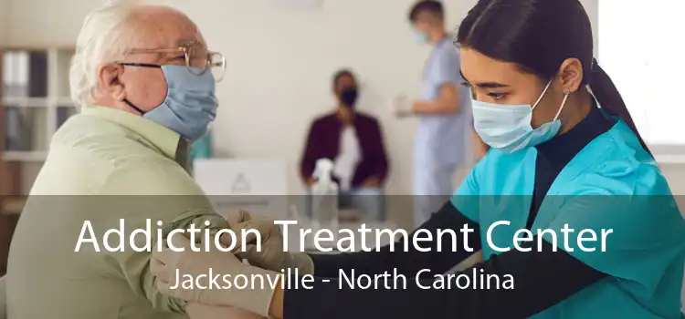 Addiction Treatment Center Jacksonville - North Carolina