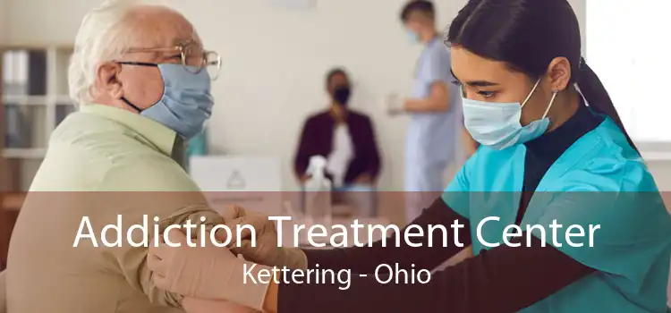 Addiction Treatment Center Kettering - Ohio