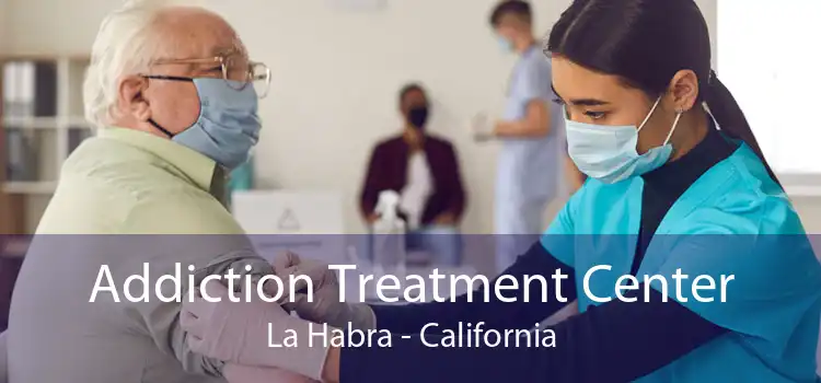 Addiction Treatment Center La Habra - California