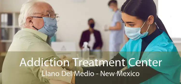 Addiction Treatment Center Llano Del Medio - New Mexico