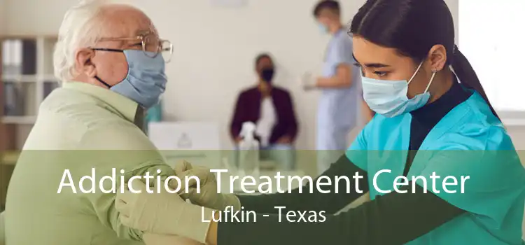 Addiction Treatment Center Lufkin - Texas