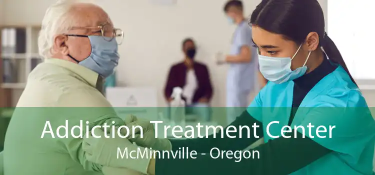 Addiction Treatment Center McMinnville - Oregon