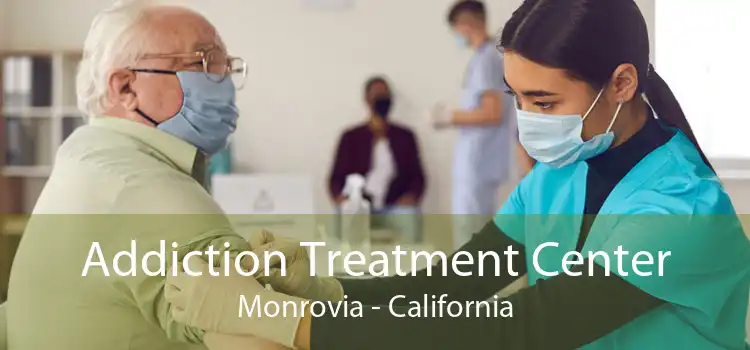 Addiction Treatment Center Monrovia - California