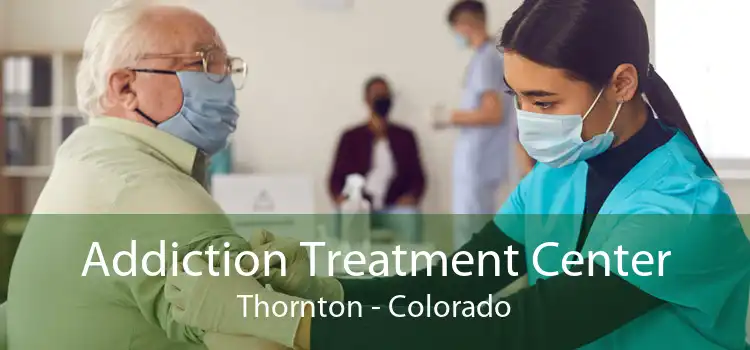 Addiction Treatment Center Thornton - Colorado