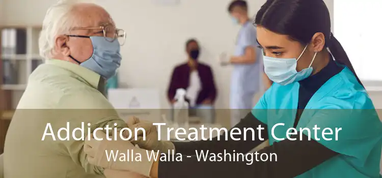 Addiction Treatment Center Walla Walla - Washington