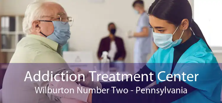 Addiction Treatment Center Wilburton Number Two - Pennsylvania
