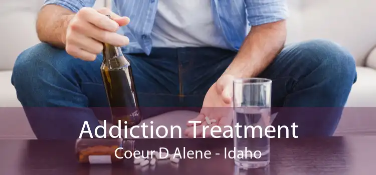 Addiction Treatment Coeur D Alene - Idaho