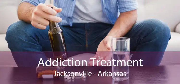 Addiction Treatment Jacksonville - Arkansas