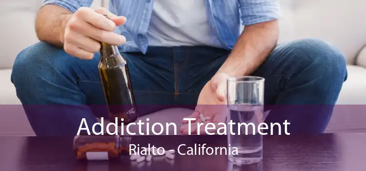 Addiction Treatment Rialto - California
