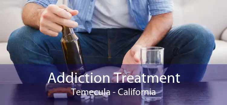 Addiction Treatment Temecula - California