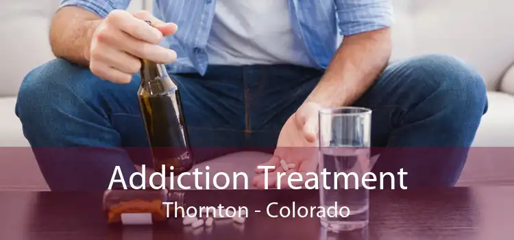 Addiction Treatment Thornton - Colorado