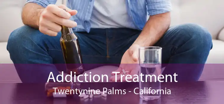 Addiction Treatment Twentynine Palms - California