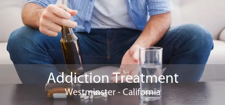 Addiction Treatment Westminster - California
