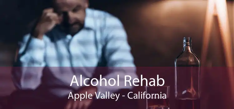 Alcohol Rehab Apple Valley - California