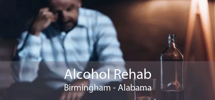 Alcohol Rehab Birmingham - Alabama