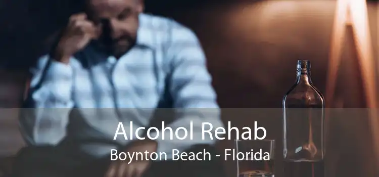 Alcohol Rehab Boynton Beach - Florida