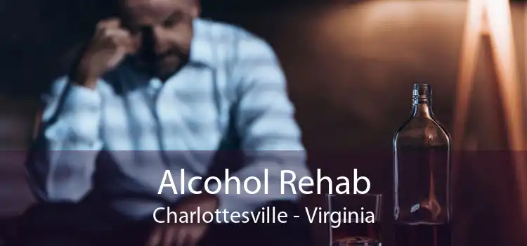 Alcohol Rehab Charlottesville - Virginia