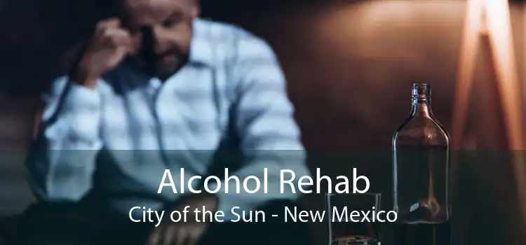 Alcohol Rehab City of the Sun - New Mexico