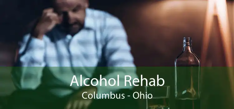 Alcohol Rehab Columbus - Ohio