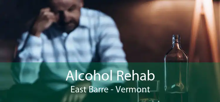 Alcohol Rehab East Barre - Vermont