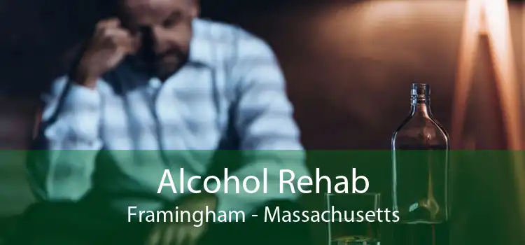 Alcohol Rehab Framingham - Massachusetts