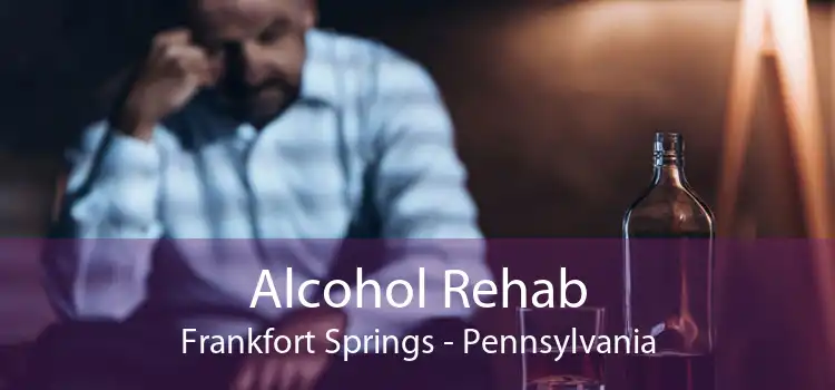 Alcohol Rehab Frankfort Springs - Pennsylvania