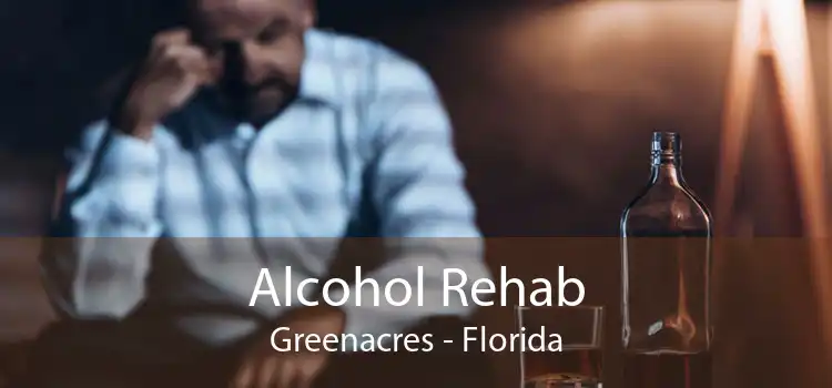 Alcohol Rehab Greenacres - Florida