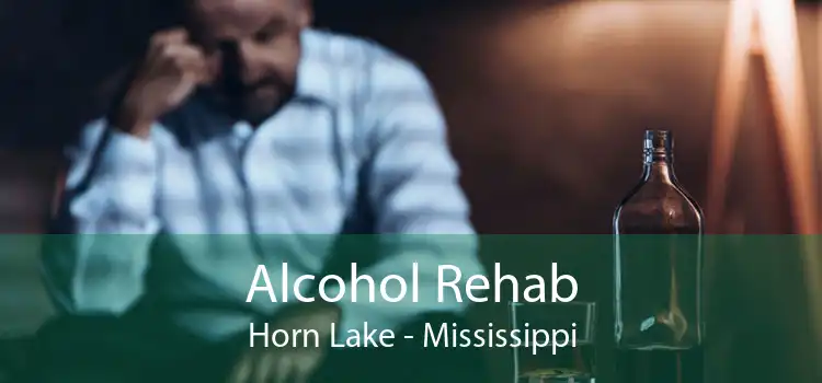 Alcohol Rehab Horn Lake - Mississippi
