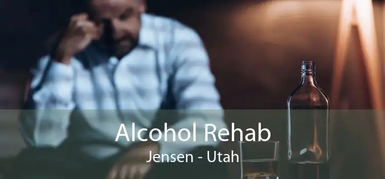 Alcohol Rehab Jensen - Utah