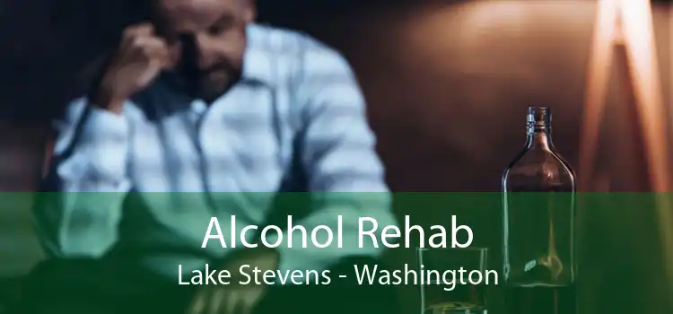 Alcohol Rehab Lake Stevens - Washington