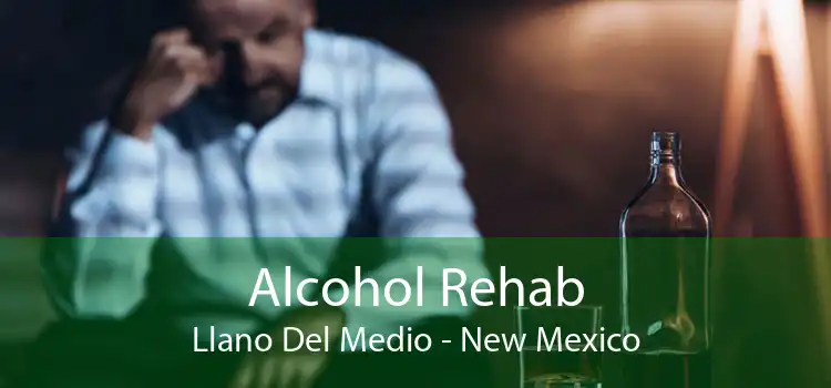 Alcohol Rehab Llano Del Medio - New Mexico