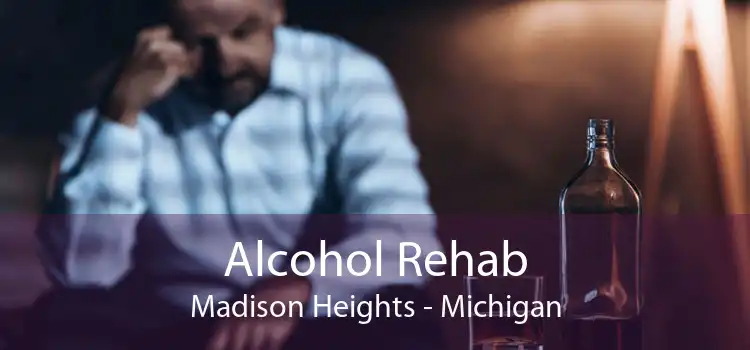 Alcohol Rehab Madison Heights - Michigan