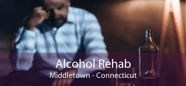 Alcohol Rehab Middletown - Connecticut