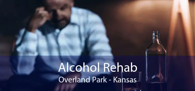 Alcohol Rehab Overland Park - Kansas